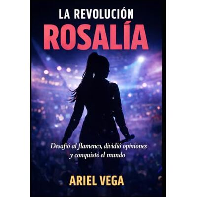 Vega+ La revolución Rosalía: Desafió al flamenco, dividió opiniones y conquistó el mundo Vega+ La revolución Rosalía: Desafió al flamenco, dividió opiniones y conquistó el mundo