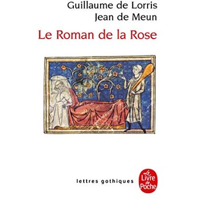 Lorris, Guillaume de Le roman de la rose Lorris, Guillaume de Le roman de la rose