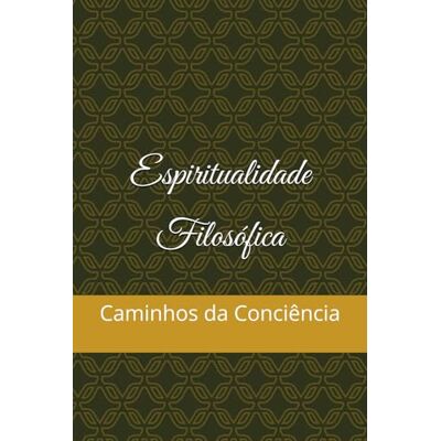 Silva Espiritualidade filosófica, Caminhos da Consciência Silva Espiritualidade filosófica, Caminhos da Consciência