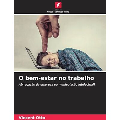 Vincent O bem-estar no trabalho: Abnegação da empresa ou manipulação intelectual? Vincent O bem-estar no trabalho: Abnegação da empresa ou manipulação intelectual?