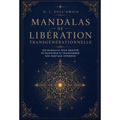 Dell MANDALAS DE LIBÉRATION TRANSGÉNÉRATIONNELLE: 100 mandalas pour libérer votre lignée (Collection de Libération Transgénérationnelle) Dell MANDALAS DE LIBÉRATION TRANSGÉNÉRATIONNELLE: 100 mandalas pour libérer votre lignée (Collection de Libération Transgénérationnelle)