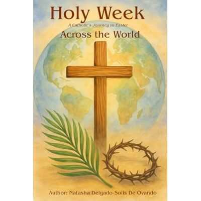 Solis Holy Week Across the World: A Catholic’s Journey to Easter Solis Holy Week Across the World: A Catholic’s Journey to Easter