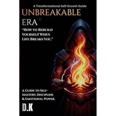 Tura Unbreakable Era: How to Rebuild Yourself After Heartbreak, Failure, and Emotional Burnout: A Practical Guide to Self-Discipline, Mental Strength, Emotional Resilience, and Personal Growth Tura Unbreakable Era: How to Rebuild Yourself After Heartbreak, Failure, and Emotional Burnout: A Practical Guide to Self-Discipline, Mental Strength, Emotional Resilience, and Personal Growth