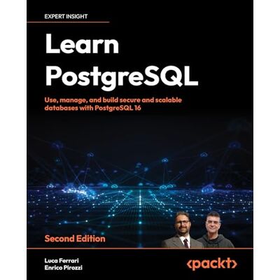 Acer Learn PostgreSQL: Use, manage, and build secure and scalable databases with PostgreSQL 16 Acer Learn PostgreSQL: Use, manage, and build secure and scalable databases with PostgreSQL 16