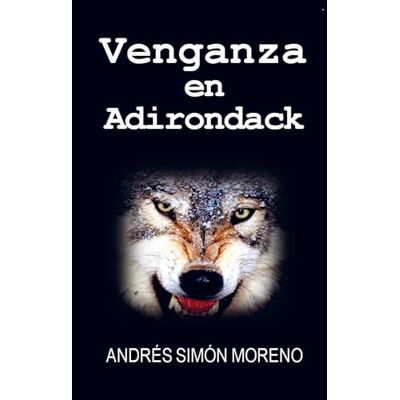 Moreno Arreche, Andres Simon Venganza en Adirondack Moreno Arreche, Andres Simon Venganza en Adirondack