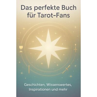 Becker Das perfekte Buch für Tarot-Fans: Geschichten, Wissenswertes, Inspirationen und mehr Becker Das perfekte Buch für Tarot-Fans: Geschichten, Wissenswertes, Inspirationen und mehr