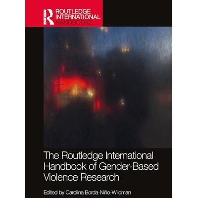 Routledge The International Handbook of Gender-Based Violence Research Routledge The International Handbook of Gender-Based Violence Research