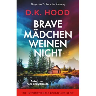 Tura Brave Mädchen weinen nicht: Ein genialer Thriller voller Spannung (Detectives Kane und Alton) Tura Brave Mädchen weinen nicht: Ein genialer Thriller voller Spannung (Detectives Kane und Alton)
