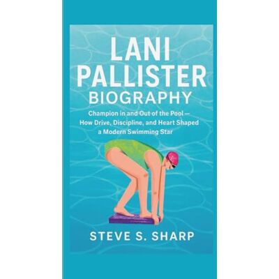 Sharp LANI PALLISTER BIOGRAPHY: Champion in and Out of the Pool — How Drive, Discipline, and Heart Shaped a Modern Swimming Star Sharp LANI PALLISTER BIOGRAPHY: Champion in and Out of the Pool — How Drive, Discipline, and Heart Shaped a Modern Swimming Star