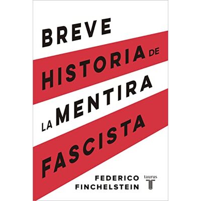 Finchelstein, Federico Breve historia de la mentira fascista Finchelstein, Federico Breve historia de la mentira fascista