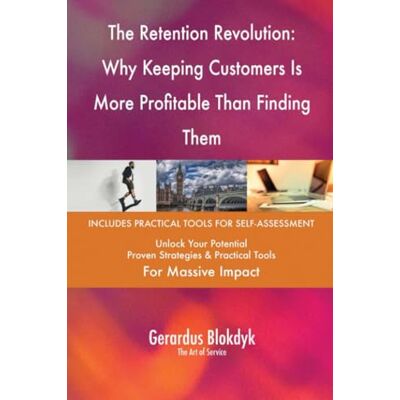 ART The Retention Revolution: Why Keeping Customers Is More Profitable Than Finding Them ART The Retention Revolution: Why Keeping Customers Is More Profitable Than Finding Them