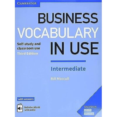 Mascull, Bill Business Vocabulary in Use Intermediate. Third edition. Book with Answers and Enhanced eBook. Mascull, Bill Business Vocabulary in Use Intermediate. Third edition. Book with Answers and Enhanced eBook.
