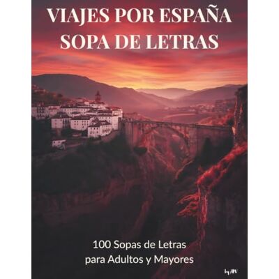 Phoenix VIAJES POR ESPAÑA SOPA DE LETRAS: 100 sopas de letras temáticas con monumentos, paisajes y aventuras por España (Sopa de Letras Viajes y Aventuras) Phoenix VIAJES POR ESPAÑA SOPA DE LETRAS: 100 sopas de letras temáticas con monumentos, paisajes y aventuras por España (Sopa de Letras Viajes y Aventuras)