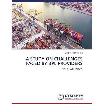 Devi A Study on Challenges Faced by 3pl Providers: 3PL CHALLENGES Devi A Study on Challenges Faced by 3pl Providers: 3PL CHALLENGES
