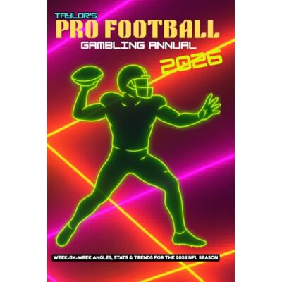 Taylor s Pro Football Gambling Annual 2026: Week-By-Week Angles, Stats & Trends For The 2026 NFL Season Taylor s Pro Football Gambling Annual 2026: Week-By-Week Angles, Stats & Trends For The 2026 NFL Season