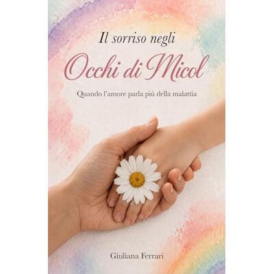 Acer IL SORRISO NEGLI OCCHI DI MICOL: Quando l’amore parla più della malattia Acer IL SORRISO NEGLI OCCHI DI MICOL: Quando l’amore parla più della malattia