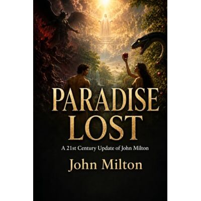 PARADISE LOST: A 21st Century Update of John Milton PARADISE LOST: A 21st Century Update of John Milton