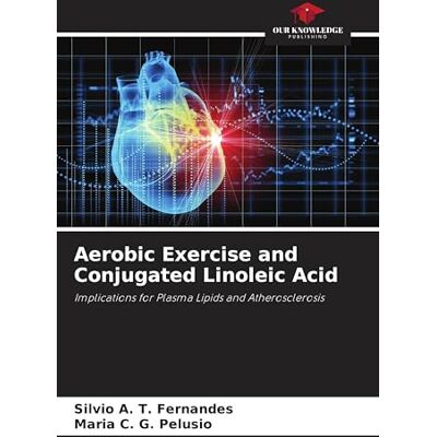 Fernandes Aerobic Exercise and Conjugated Linoleic Acid: Implications for Plasma Lipids and Atherosclerosis Fernandes Aerobic Exercise and Conjugated Linoleic Acid: Implications for Plasma Lipids and Atherosclerosis