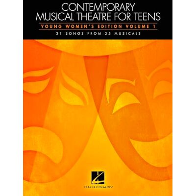 Various Contemporary Musical Theatre for Teens: Young Women's Edition: Volume 1 31 Songs from 25 Musicals Various Contemporary Musical Theatre for Teens: Young Women's Edition: Volume 1 31 Songs from 25 Musicals