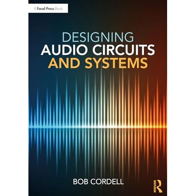 Cordell, Bob Designing Audio Circuits and Systems Cordell, Bob Designing Audio Circuits and Systems