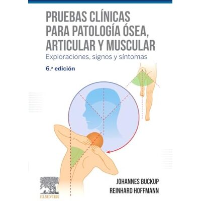 Buckup, Johannes Pruebas clínicas para patología ósea, articular y muscular (6ª ed.) Buckup, Johannes Pruebas clínicas para patología ósea, articular y muscular (6ª ed.)