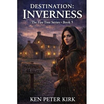Kirk Destination: Inverness: The Fire Tree Series Book 5 Kirk Destination: Inverness: The Fire Tree Series Book 5
