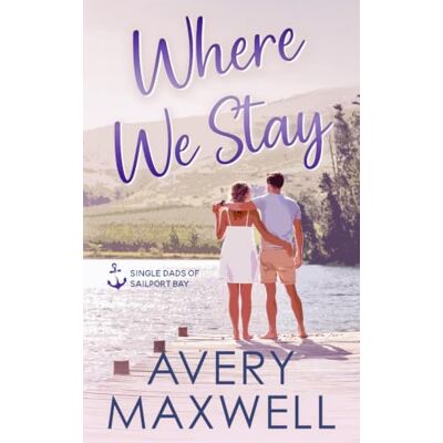 Avery Where We Stay (Single Dads of Sailport Bay) Avery Where We Stay (Single Dads of Sailport Bay)