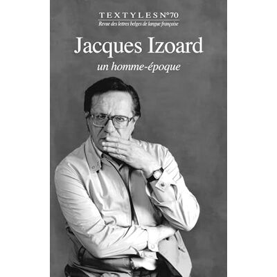 Xxx Textyles Tome 70 Jacques Izoard: Un homme époque Xxx Textyles Tome 70 Jacques Izoard: Un homme époque
