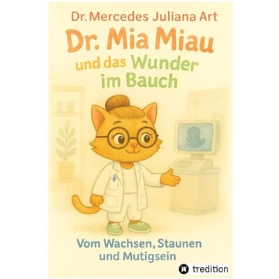 ART Dr. Mia Miau und das Wunder im Bauch: Vom Wachsen, Staunen und Mutigsein: 2 ART Dr. Mia Miau und das Wunder im Bauch: Vom Wachsen, Staunen und Mutigsein: 2