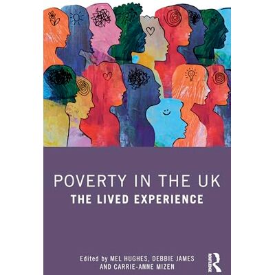 Routledge Poverty in the UK: The Lived Experience Routledge Poverty in the UK: The Lived Experience