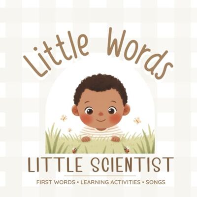 Creative Little Words – Little Scientist: Early Science Words for Babies & Toddlers: Exploring Nature, Light, Water, and Colors Through Simple Words and Hands-On Play Creative Little Words – Little Scientist: Early Science Words for Babies & Toddlers: Exploring Nature, Light, Water, and Colors Through Simple Words and Hands-On Play