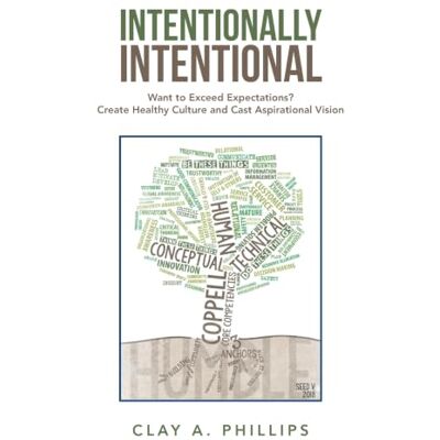 Philips Intentionally Intentional: Want to Exceed Expectations? Create Healthy Culture and Cast Aspirational Vision Philips Intentionally Intentional: Want to Exceed Expectations? Create Healthy Culture and Cast Aspirational Vision