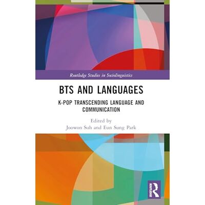 Routledge BTS and Languages: K-pop Transcending Language and Communication ( Studies in Sociolinguistics) Routledge BTS and Languages: K-pop Transcending Language and Communication ( Studies in Sociolinguistics)