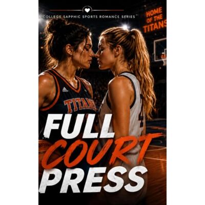 Avery Full Court Press: A Sapphic College Basketball Rivals-to-Lovers Romance (She Shoots, She Scores: A College Sapphic Sports Romance Series) Avery Full Court Press: A Sapphic College Basketball Rivals-to-Lovers Romance (She Shoots, She Scores: A College Sapphic Sports Romance Series)