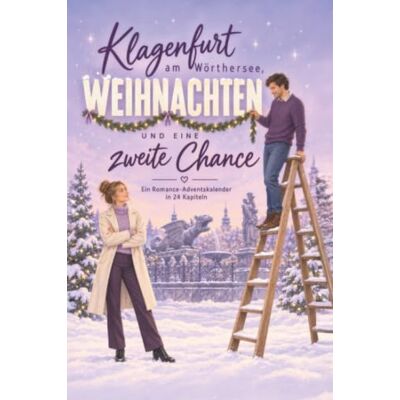 Weber Klagenfurt am Wörthersee, Weihnachten und eine zweite Chance: Ein Romance-Adventskalender in 24 Kapiteln. Second-Chance-Romance mit cozy Winter-Vibes Weber Klagenfurt am Wörthersee, Weihnachten und eine zweite Chance: Ein Romance-Adventskalender in 24 Kapiteln. Second-Chance-Romance mit cozy Winter-Vibes