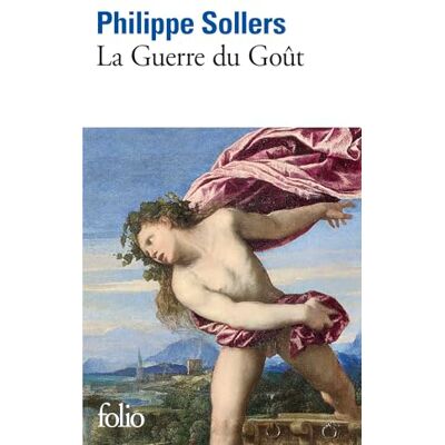Sollers, Philippe La guerre du goût Sollers, Philippe La guerre du goût