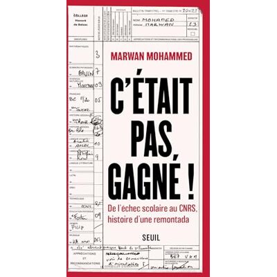 Marwan Mohammed C'était pas gagné !: De l'échec scolaire au CNRS, histoire d'une remontada Marwan Mohammed C'était pas gagné !: De l'échec scolaire au CNRS, histoire d'une remontada