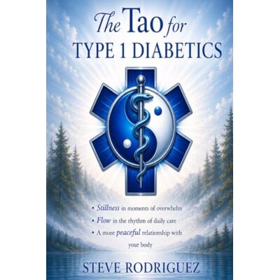Rodriguez The Tao for Type 1 Diabetics: Stillness, Flow, and Living in Balance with the Body Rodriguez The Tao for Type 1 Diabetics: Stillness, Flow, and Living in Balance with the Body