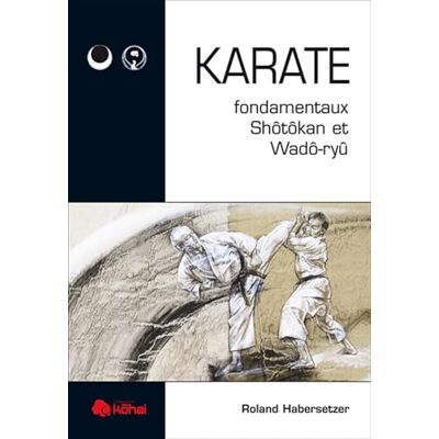 Roland Karaté: Fondamentaux Shotokan et Wado-Ryu Roland Karaté: Fondamentaux Shotokan et Wado-Ryu