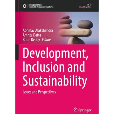 Springer Development, Inclusion and Sustainability: Issues and Perspectives (Sustainable Development Goals Series) Springer Development, Inclusion and Sustainability: Issues and Perspectives (Sustainable Development Goals Series)
