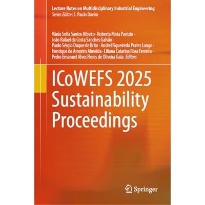 Springer ICoWEFS 2025 Sustainability Proceedings (Lecture Notes on Multidisciplinary Industrial Engineering) Springer ICoWEFS 2025 Sustainability Proceedings (Lecture Notes on Multidisciplinary Industrial Engineering)