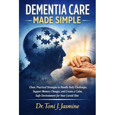 Toni DEMENTIA CARE MADE SIMPLE: Clear, Practical Strategies to Handle Daily Challenges, Support Memory Changes, and Create a Calm, Safe Environment for Your Loved One Toni DEMENTIA CARE MADE SIMPLE: Clear, Practical Strategies to Handle Daily Challenges, Support Memory Changes, and Create a Calm, Safe Environment for Your Loved One