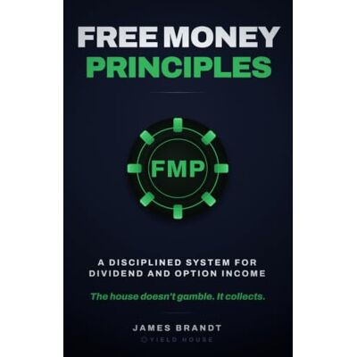 Brandt Free Money Principles: A Disciplined System for Dividend and Option Income Brandt Free Money Principles: A Disciplined System for Dividend and Option Income