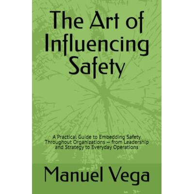 Vega+ The Art of Influencing Safety: Essential Tactics for Transforming Your Organization from the Inside Out Vega+ The Art of Influencing Safety: Essential Tactics for Transforming Your Organization from the Inside Out