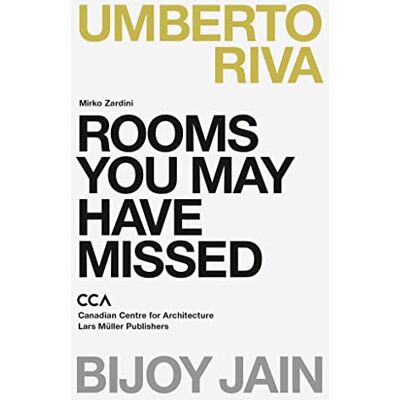 Xxx Umberta Riva et Bijoy Jain Rooms you may have missed /anglais: Bijoy Jain, Umberto Riva Xxx Umberta Riva et Bijoy Jain Rooms you may have missed /anglais: Bijoy Jain, Umberto Riva