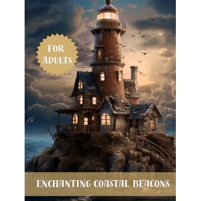Sharp Enchanting Coastal Beacons Coloring Book: 50 Relaxing Lighthouse Designs and Ocean Waves for Meditation and Stress Relief Sharp Enchanting Coastal Beacons Coloring Book: 50 Relaxing Lighthouse Designs and Ocean Waves for Meditation and Stress Relief