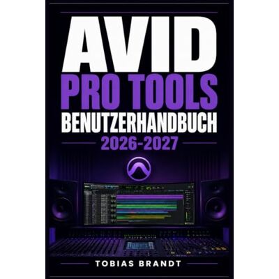 Brandt AVID PRO TOOLS BENUTZERHANDBUCH 2026-2027: Ein praktisches Schritt-für-Schritt Handbuch für die schnelle Einrichtung und einen reibungslosen Betrieb für Anfänger Brandt AVID PRO TOOLS BENUTZERHANDBUCH 2026-2027: Ein praktisches Schritt-für-Schritt Handbuch für die schnelle Einrichtung und einen reibungslosen Betrieb für Anfänger