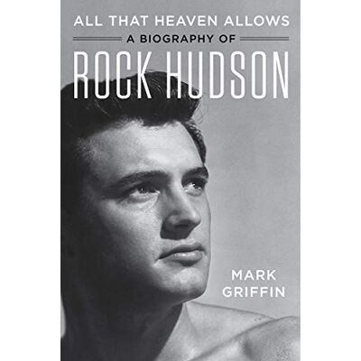 Griffin All That Heaven Allows: A Biography of Rock Hudson Griffin All That Heaven Allows: A Biography of Rock Hudson