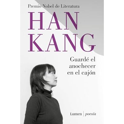 Han Kang Guardé el anochecer en el cajón (Poesía) Han Kang Guardé el anochecer en el cajón (Poesía)