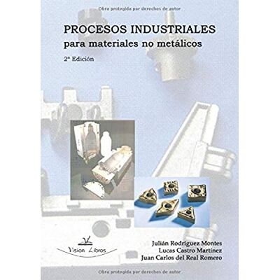 Rodríguez Montes, Julián Procesos industriales para materiales no metálicos: (2ª Edición) (O.VARIAS) Rodríguez Montes, Julián Procesos industriales para materiales no metálicos: (2ª Edición) (O.VARIAS)